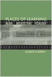 book cover of Places of learning : media, architecture, pedagogy by elizabeth ellsworth