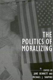 book cover of The politics of moralizing by Jane Bennett