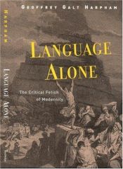 book cover of Language Alone: The Critical Fetish of Modernity by Geoffre Harpham