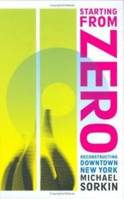 book cover of Starting from zero : reconstructing downtown New York by Michael Sorkin