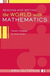 book cover of Reading And Writing The World With Mathematics: Toward a Pedagogy for Social Justice (Critical Social Thought) by Eric Gutstein