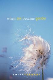 book cover of When Sex Became Gender by Shira Tarrant