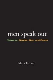 book cover of Men Speak Out: Views on Gender, Sex, and Power by Shira Tarrant
