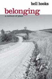 book cover of Belonging: A Culture of Place by Bell Hooks