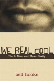 book cover of We Real Cool: Black Men and Masculinity by Bell Hooks