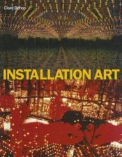 book cover of Installation art : a critical history by Claire Bishop