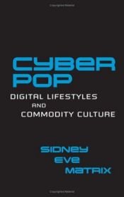 book cover of Cyberpop: Digital Lifestyles and Commodity Culture by Sidney Eve Matrix