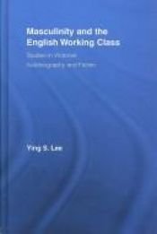 book cover of Masculinity and the English Working Class in Victorian Autobiography and Fiction (Literary Criticism & Cultural Theory) by Y.S. Lee