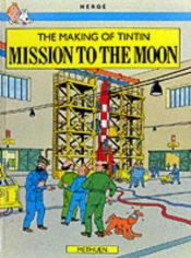 book cover of The Making of Tintin-Mission to the Moon by Herge