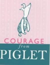 book cover of Courage from Piglet by A. A. Milne