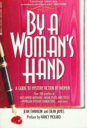 book cover of By a Woman's Hand: A Guide to Mystery Fiction by Women by Deana James