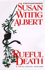 book cover of Rueful death : a China Bayles mystery by Susan Wittig Albert