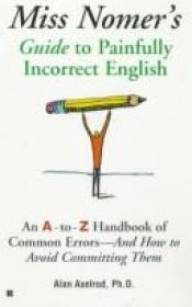 book cover of Miss nomer's guide to painfully correct english by Alan Axelrod