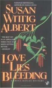 book cover of Love Lies Bleeding - China Bayles - #6 by Susan Wittig Albert