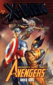 book cover of X-Men and the Avengers Gamma Quest Trilogy 1 by Greg Cox