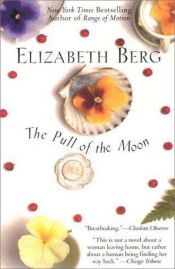 book cover of The Pull of the Moon by Elizabeth Berg