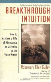 book cover of Breakthrough Intuition: How to Achieve a Life of Abundance by Listening to the Voice Within by Rosemary Ellen Guiley