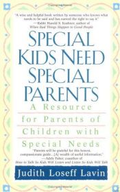 book cover of Special Kids Need Special Parents: A Resource for Parents of Children with Special Needs by Judith Loseff Lavin