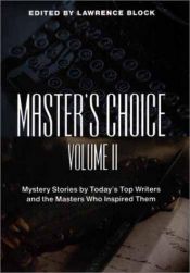 book cover of Master's Choice Volume II: Mystery Stories by Today's Top Writers and the Master by Lawrence Block