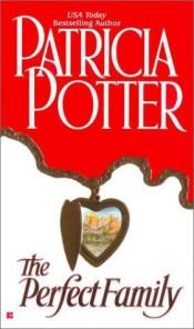 book cover of Perfect Family by Patricia Ann Potter