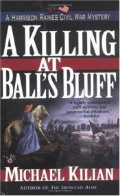 book cover of Killing at Ball's Bluff by Michael Kilian