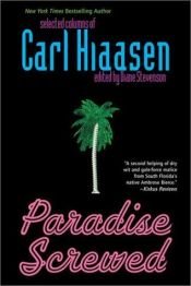 book cover of Paradise Screwed: Selected Columns by Carl Hiaasen