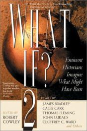 book cover of What if? 2 : eminent historians imagine what might have been by Robert Cowley