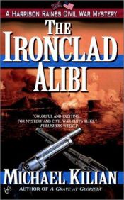 book cover of The Ironclad Alibi. A Harrison Raines Civil War Mystery by Michael Kilian