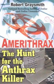 book cover of Amerithrax: The Hunt for the Anthrax Killer by Robert Graysmith