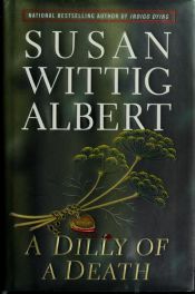 book cover of A dilly of a death by Susan Wittig Albert