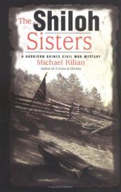 book cover of The Shiloh Sisters (Harrison Raines Civil War Mysteries, Book 5) by Michael Kilian