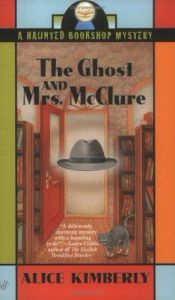 book cover of The Ghost and Mrs. McClure (#1) A Haunted Bookshop Mystery with Penelope McClure Thornton and Jack Shepard by Alice Alfonsi