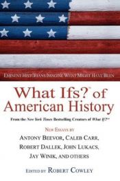book cover of What Ifs? Of American History by Robert Cowley