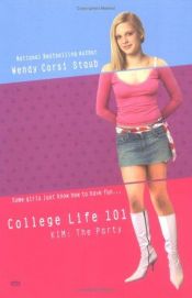 book cover of College Life 101: Kim: The Party (College Life 101) by Wendy Corsi Staub