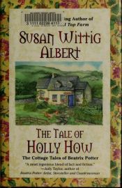 book cover of The tale of Holly How by Susan Wittig Albert