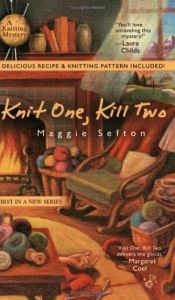 book cover of Knitting Mystery 1 - Knit One, Kill Two by Maggie Sefton