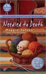 book cover of Needled to Death: A Knitting Mystery by Maggie Sefton