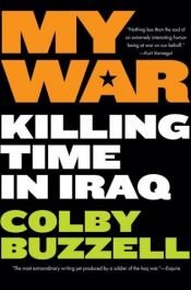book cover of My war : killing time in Iraq by Colby Buzzell