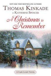 book cover of A Christmas To Remember (Cape Light) by Thomas Kinkade
