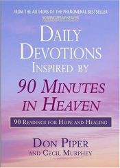 book cover of Daily Devotions Inspired by 90 Minutes in Heaven: 90 Readings for Hope and Healing by Don Piper