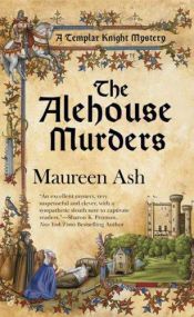 book cover of The Alehouse Murders: A Templar Knight Mystery by Maureen Ash