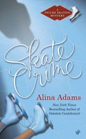 book cover of Skate Crime: A Figure Skating Mystery (Figure Skating) by Alina Adams