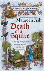 book cover of Death of A Squire (Templar Knight Mysteries) (Templar Knight Mysteries) by Maureen Ash