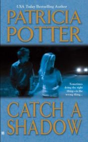 book cover of Catch a Shadow by Patricia Ann Potter