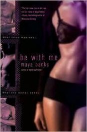 book cover of Be With Me by Maya Banks
