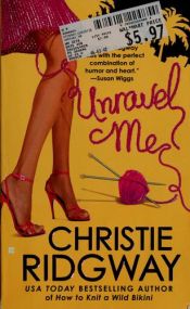 book cover of Unravel me by Christie Ridgway