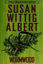 book cover of Wormwood (China Bayles Mysteries) by Susan Wittig Albert