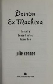 book cover of Julie Kenner - Demon Hunting Soccer Mom - E - Demon Ex Machina by Julie Kenner