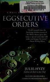book cover of Eggsecutive Orders (A White House Chef Mystery) #2 by Julie Hyzy