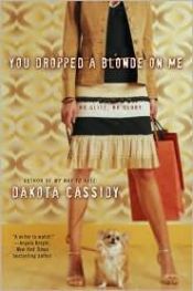 book cover of You Dropped a Blonde on Me by Dakota Cassidy